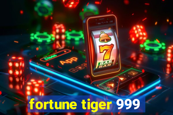 fortune tiger 999